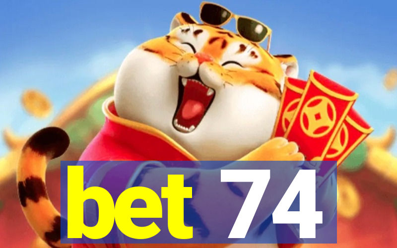 bet 74